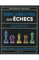 Bien debuter aux echecs - le l