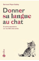 Donner sa langue au chat - et