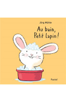 Au bain petit lapin