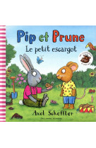 Pip et prune : le petit escarg