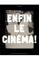 Enfin le cinema !