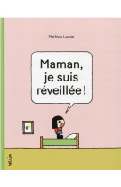 Maman, je suis réveillée