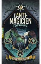 L-anti-magicien, 3 - l-ensorce