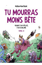 Tu mourras moins bete t05. qua