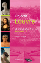 Objectif louvre - le guide des