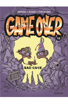 Game over - tome 18 - bad cave