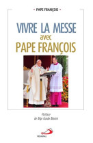 Vivre la messe avec pape franc