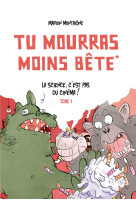 Tu mourras moins bete, tome 1