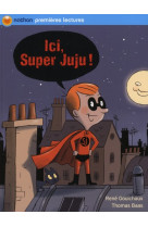 Ici, super juju !