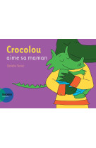 Crocolou aime sa maman