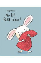 Au lit, petit lapin !