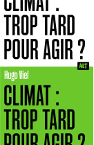 Climat : trop tard pour agir ?