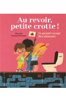 Au revoir, petite crotte ! le