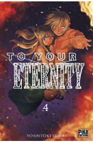 To your eternity t04