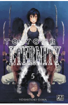 To your eternity t05