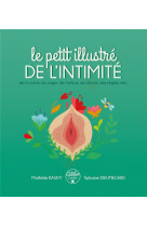 Le petit illustre de l'intimite t.1 : de la vulve, du vagin, de l'uterus, du clitoris, des regles, etc.