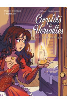 Complots a versailles - tome 4