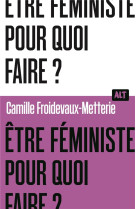 Etre feministe, pour quoi fair