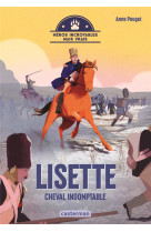 Héros incroyables mais vrais - lisette, cheval indomptable