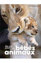 La vie sauvage des bebes anima