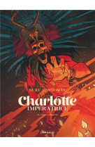 Charlotte imperatrice  - tome