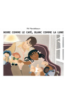 Noire comme le cafe blanc comm