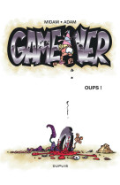 Game over - tome 4 - oups ! /