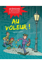 Au voleur ! 60 enigmes a resou