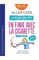 La methode simple pour en finir avec la cigarette : arreter de fumer en fait c'est possible !