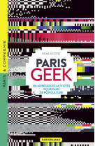 Paris geek - 120 adresses et a