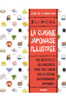 La cuisine japonaise illustree  -  des recettes et des anecdotes pour tout savoir sur la culture gastronomique nipponne !