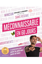 Meconnaissable en 60 jours - l