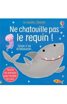 Ne chatouille pas le requin !