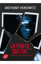 La photo qui tue - neuf histoi