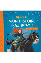 Rebelle - mon histoire du soir