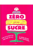 Zero sucre - plus de 60 recett