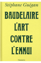 Baudelaire, l-art contre l-enn