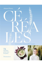 Cereales - les recettes d-une