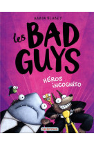 Les bad guys - t03 - heros inc