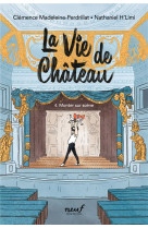 La vie de chateau - tome 4 - m