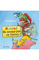 Nooon ! ne secoue pas ce livre