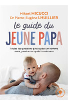 Le guide du jeune papa - toute