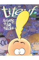 Titeuf - tome 18 - suivez la m