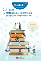 Francais  -  1re  -  cahier de methodes et expression pour preparer les epreuves du bac