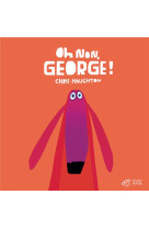 Oh non, george!