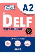 Le delf - 100% reussite : fle  -  a2 (2e edition)