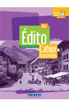 Edito : fle  -  cahier d'activites  -  b1 (2e edition)