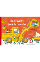 On travaille pour le hamster -