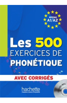 Les 500 exercices de phonetique  -  niveau a1/a2