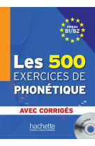 Les 500 exercices de phonetique  -  b1#062;b2  -  livre + corriges integres + cd audio mp3